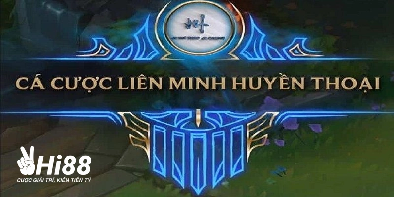 Cá Cược Liên Minh Hi88: Hướng Dẫn Cách Chơi Cho Newbie