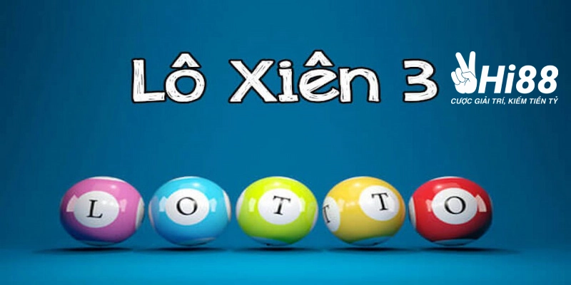 Xiên 3 Ăn Bao Nhiêu Tiền? Bật Mí Cách Chơi Chuẩn Nhất xien 3 dang la hinh thuc choi lo de pho bien hang dau hien nay