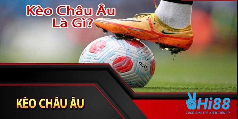 Định Nghĩa Và Cách Xem Kèo Châu Âu Chuẩn Xác Cho Newbie