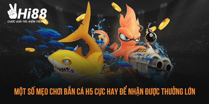 Bắn cá H5 - Giải Trí Đặc Sắc Rinh Ngay Quà Khủng 2024 Học hỏi mẹo chơi bắn cá H5 do ngư dân lão làng chia sẻ