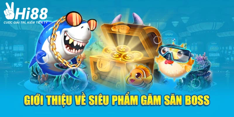 Bắn Cá Hoàng Kim - Siêu Phẩm Săn Boss Giải Trí Hứng Thú