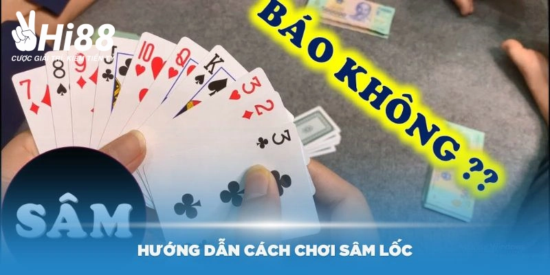 Cách Chơi Sâm Lốc Dễ Hiểu Và Nhiều Cơ Hội Chiến Thắng Tại Hi88 Cách chơi sâm lốc dễ hiểu cho tân thủ